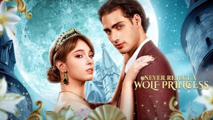 Never Reject A Wolf Princess Full Hd - Full Movie