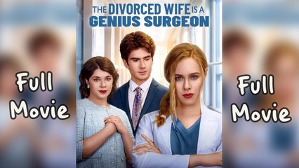 The Divorced Wife Is A Genius Surgeon