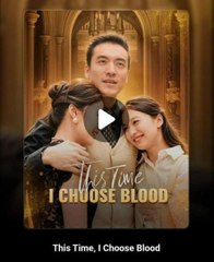 THIS TIME I CHOOSE BLOOD - DRAMA FULL MOVIES