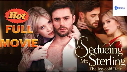 [New Drama] Seducing Mr. Sterling The Ice-Cold Heir – Full Movie | Drama Video Studio