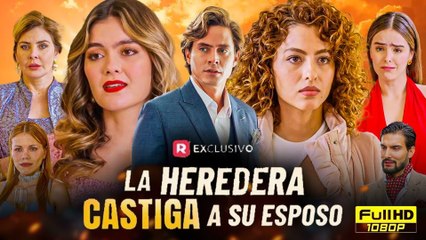 [Película Completa] La Heredera Castiga A Su Esposo – En Español
