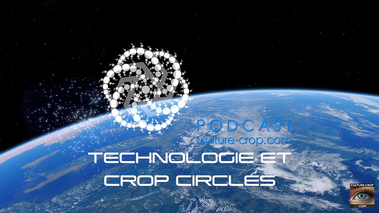 TECHNOLOGIE ET CROP CIRCLES - Podcast (FR) Culture-crop.com