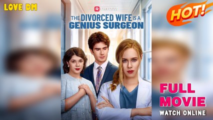 The Divorced Wife Is A Genius Surgeon