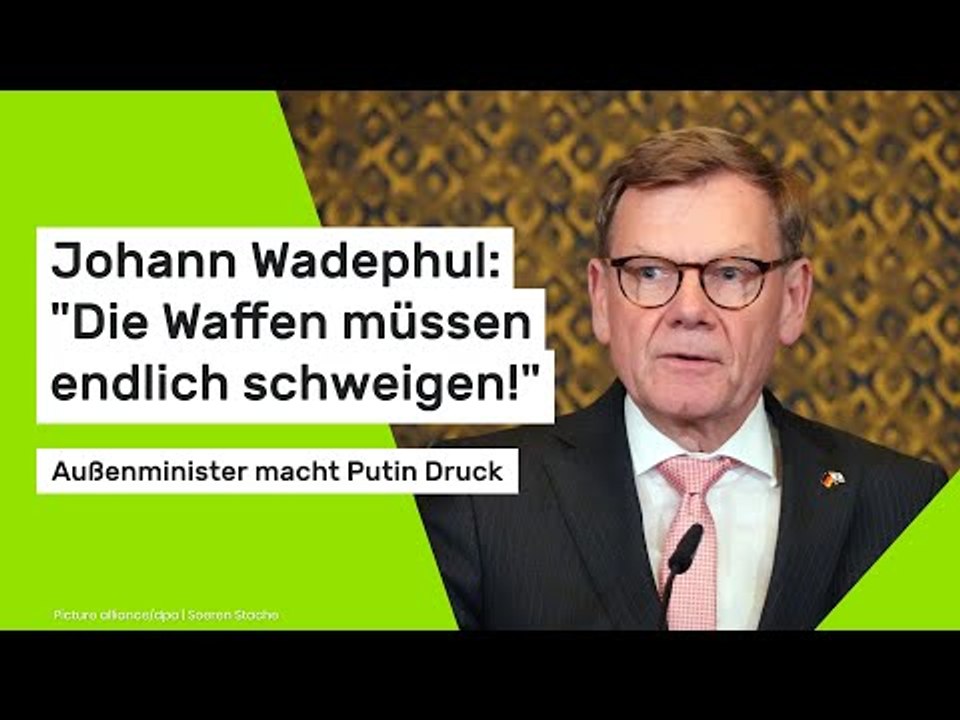 Johann Wadephul: 'Die Waffen müssen endlich schweigen!' Außenminister macht Putin Druck