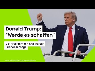 Donald Trump: "Werde es schaffen" - US-Präsident mit knallharter Friedensansage