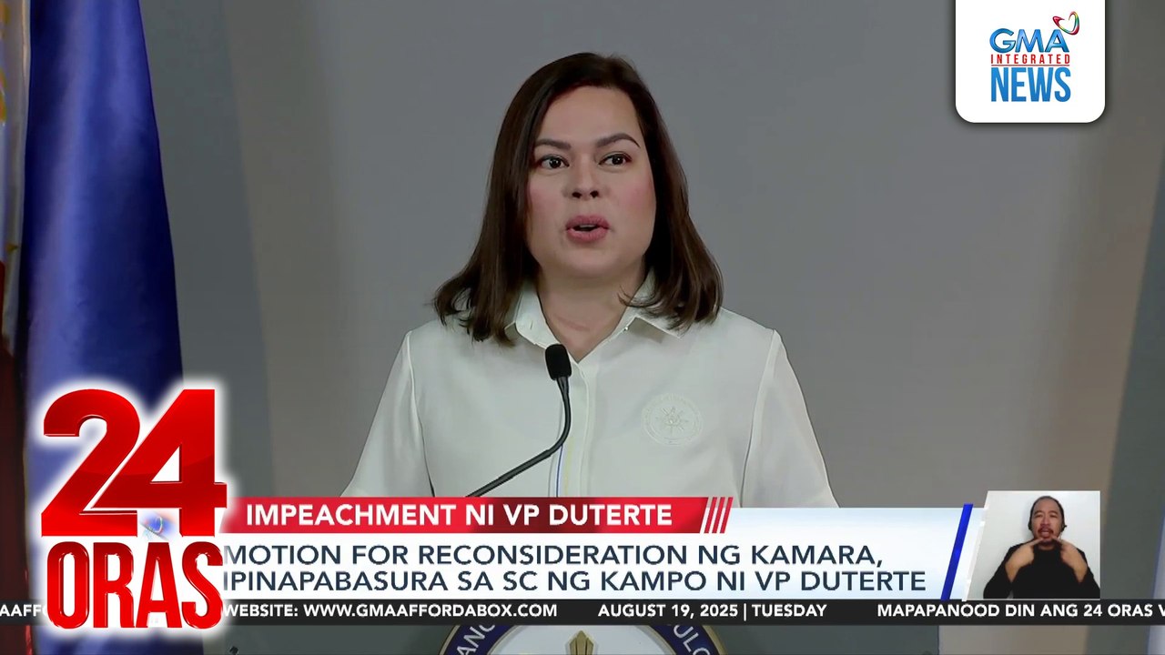 Motion for reconsideration ng Kamara, ipinababasura sa SC ng kampo ni VP Duterte | 24 Oras