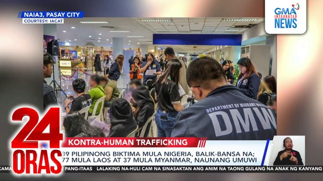 39 Pilipinong biktima mula Nigeria, balik-bansa na; 77 mula Laos at 37 mula Myanmar, naunang umuwi | 24 Oras