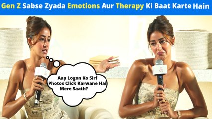 'Sabse Zyada Emotions Aur Therapy Ki Baat Karte Hain Gen Z' - Ananya Panday Candid On Being Gen Z
