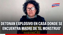 Carabayllo: Detonan explosivo en casa donde pasaría arresto domiciliario la madre de 'El Monstruo'
