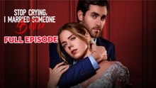 Stop Crying, I Married Someone Better - Full