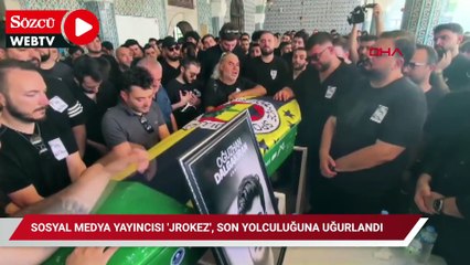 Sosyal medya yayıncısı 'Jrokez', son yolculuğuna uğurlandı