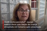 “Cadê minha perninha?”, equipe médica chora com reação de criança atropelada em Campina após amputação