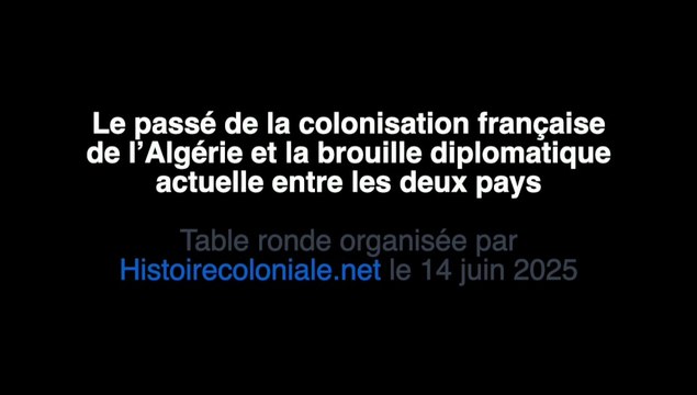 Le passé de la colonisation française de l’Algérie et la brouille diplomatique actuelle entre les deux pays