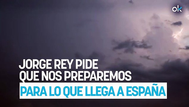 Jorge Rey pide que nos preparemos para lo que llega a España en horas: le da la razón a la AEMET