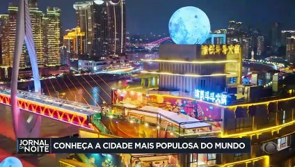 Conheça Chongqing, a cidade mais populosa do mundo
