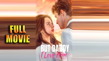 But Daddy I Love Him - Full Movie HD - Best Drama ShortFilms Hot Romantic Love