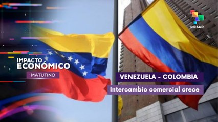 Venezuela y Colombia intercambio comercial crece