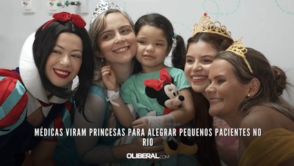 Médicas viram princesas para alegrar pequenos pacientes no Rio