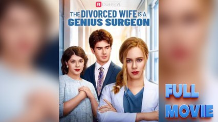 The Divorced Wife Is A Genius Surgeon