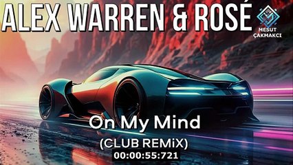 Alex Warren & ROSÉ - On My Mind (Club Remix) (prod. by. Mesut Çakmakcı)