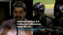 Nicolás Maduro activa 4.5 millones de milicianos ante EE.UU.