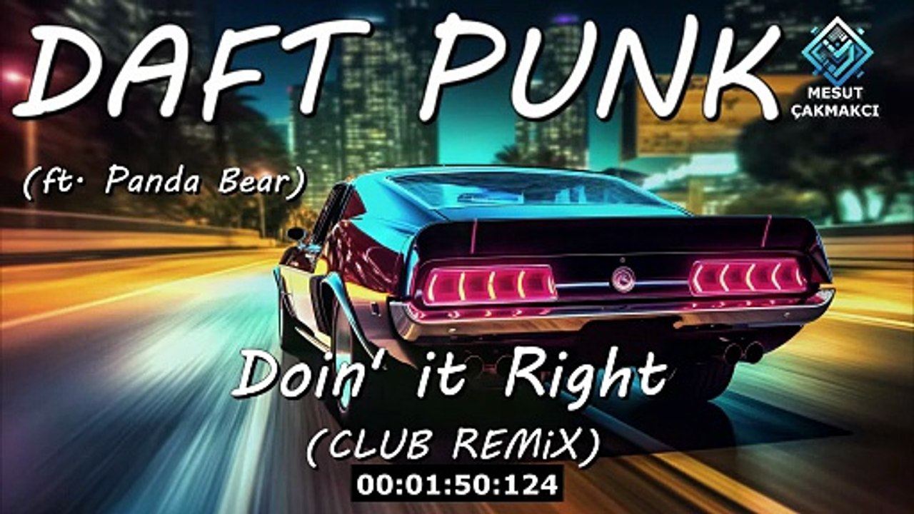 Daft Punk - Doin' it Right (ft. Panda Bear) (Club Remix) (prod. by. Mesut Çakmakcı)
