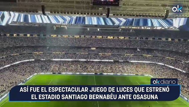 Así fue el espectacular juego de luces que estrenó el estadio Santiago Bernabéu ante Osasuna