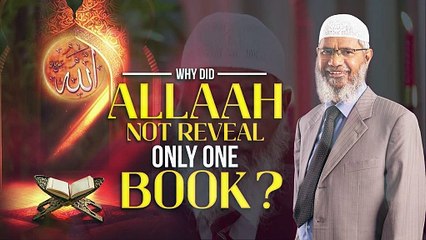 Why did Allah not Reveal Only One Book_ - Dr Zakir Naik
