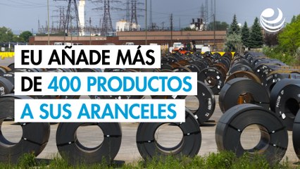 Estados Unidos añade más de 400 productos derivados del acero para ser sujetos a aranceles