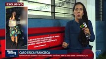 Caso Érica Francisca: advogado do suspeito e ex-companheiro da vítima abre o jogo sobre a investigação