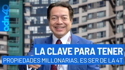 La clave para tener propiedades multimillonarias es ser parte de la 4T