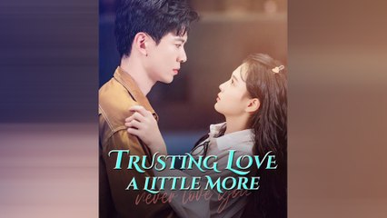 Trusting Love A Little More Full Movie