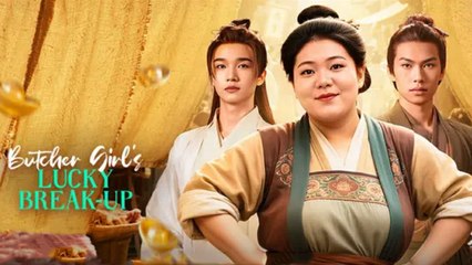 Butcher Girl's Lucky Break Up Chinese Drama