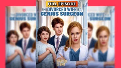 The Divorced Wife is a Genius Surgeon [ SHORT DRAMA | FULL ]