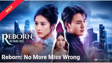 Reborn No More Miss Wrong (2025) - FULL [Eng Sub]