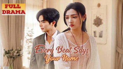 Every Beat Says Your Name Chinese drama - HerSceneDaily