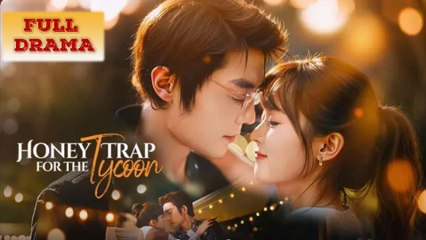 Honey Trap For The Tycoon Full Episode