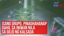 Isang grupo, pinaghahanap dahil sa iniwan nila sa gilid ng kalsada | GMA Integrated Newsfeed