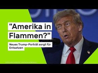 "Amerika in Flammen?" Neues Trump-Porträt sorgt für Entsetzen