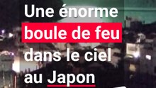 Une énorme boule de feu dans le ciel au Japon : mais que s'est-il passé ?