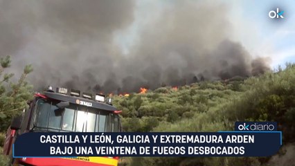 Castilla y León, Galicia y Extremadura arden bajo una veintena de fuegos desbocados