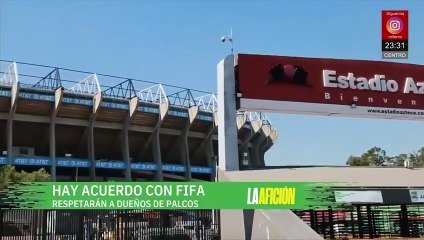 Aseguran que ya habría acuerdo con FIFA por los palcos del Estadio Azteca
