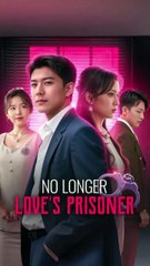 no longer love's prisoner chinese drama, love as criminal chinese drama