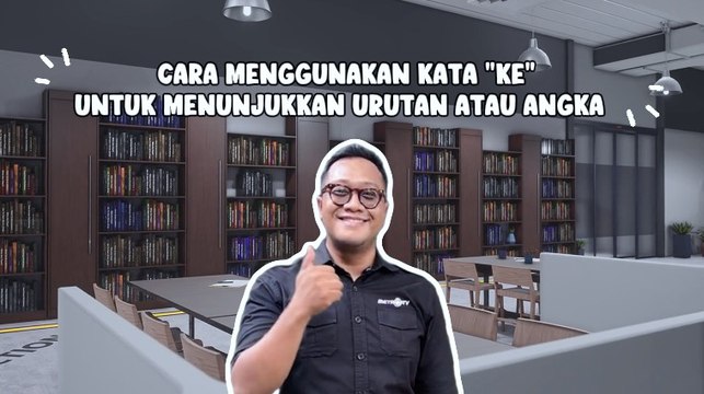 Jadi Lebih Paham: Ini Cara Penggunaan Kata ke- yang Benar dalam Bahasa Indonesia