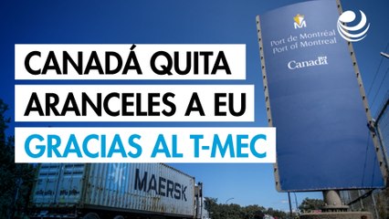 Canadá eliminará aranceles a productos de EU que cumplan con el T-MEC