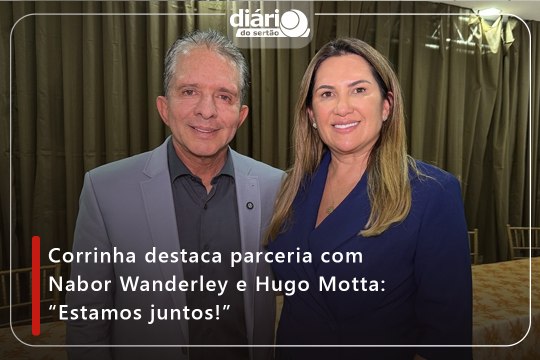Corrinha destaca parceria com Nabor Wanderley e Hugo Motta: “Estamos juntos!”