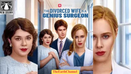 The Divorced Wife Is A Genius Surgeon (2025) full movie