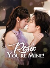 Rosie, You're Mine! (2025) | Full HD Chinese Drama | Must-Watch Romance