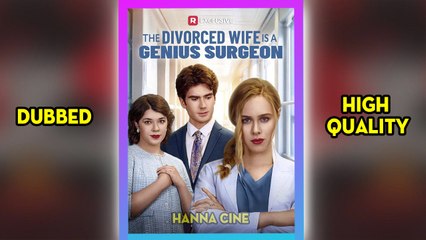 The Divorced Wife Is A Genius Surgeon [FULL & HIGH QUALITY]