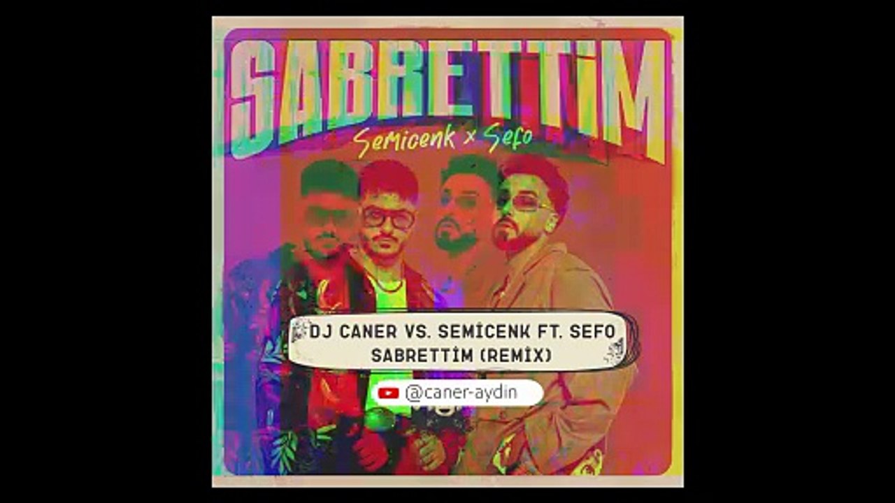 Dj Caner vs. Semicenk ft. Sefo - Sabrettim (Remix)